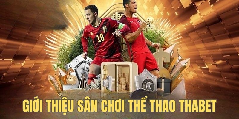 Giới thiệu về sân chơi thể thao Thabet