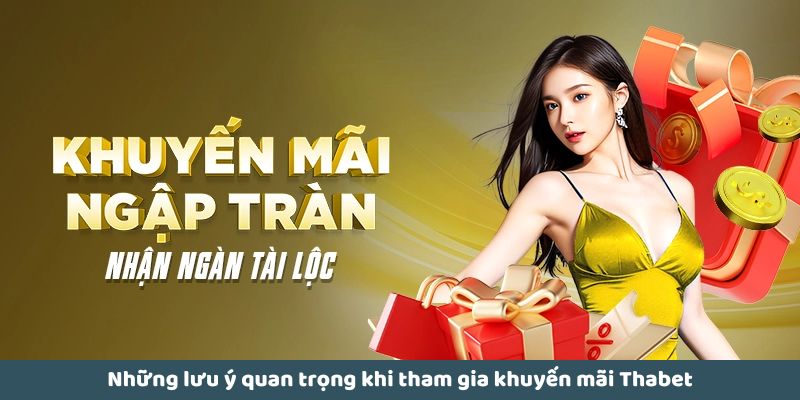 Lưu ý khi hưởng khuyến mãi Thabet