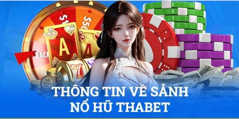 Thông tin sơ lược về nổ hũ từ Thabet